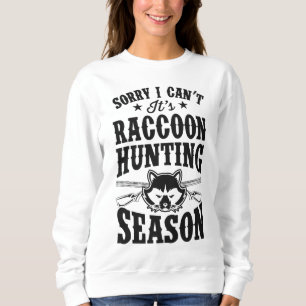 Sudadera Siento no poder ser temporada de caza de mapaches