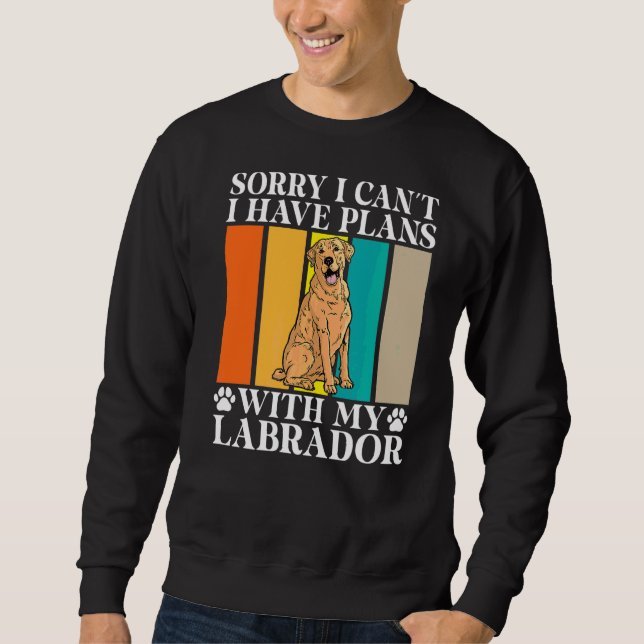 Sudadera Siento No Poder Tener Planes Con Mi Labrador (Anverso)