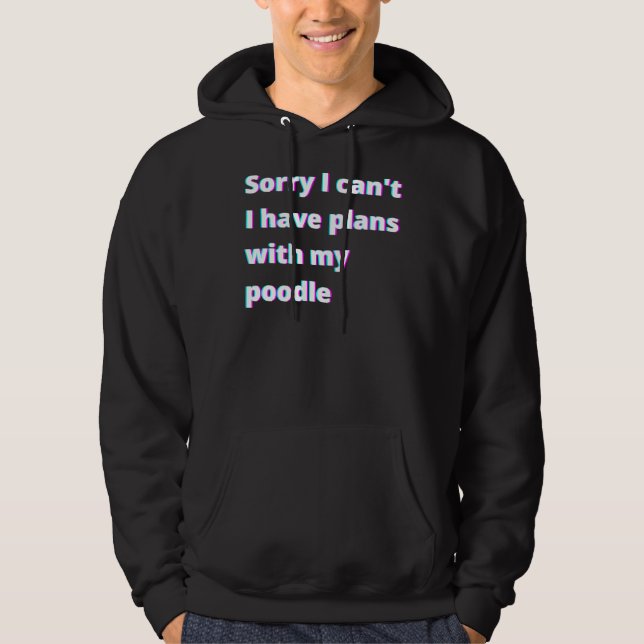 Sudadera Siento No Poder Tener Planes Con Mi Poodle (Anverso)