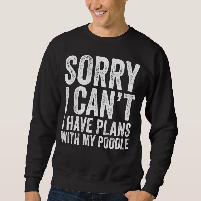 Sudadera Siento No Poder Tener Planes Con Mi Poodle (Anverso)