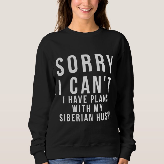 Sudadera Siento Poder Tener Planes Con Mi Husky Siberiano (Anverso)