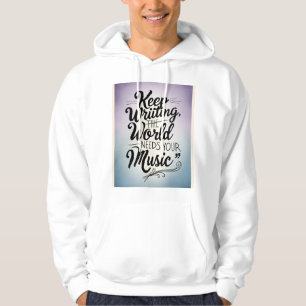 Sudadera Sigue Escribiendo El Mundo Necesita Tu Música