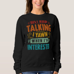 Sudadera Sigue hablando, bostezaré cuando me interese Sarca