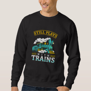 Sudadera Sigue Jugando Con El Ferrocarril Modelo De Trenes