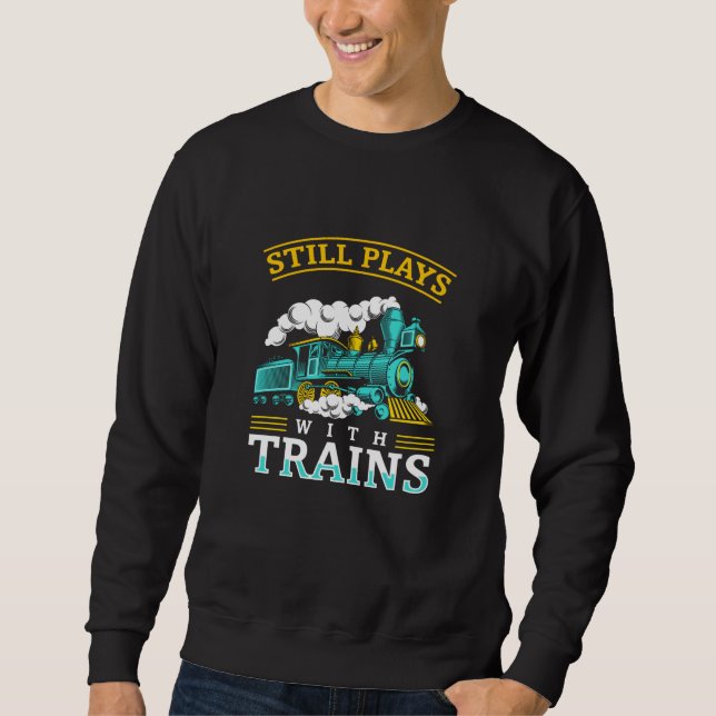 Sudadera Sigue Jugando Con El Ferrocarril Modelo De Trenes (Anverso)