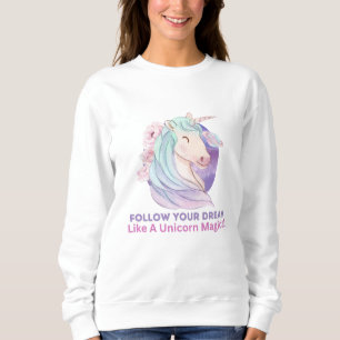 Sudadera Sigue Tu Sueño Como Un Mágico Unicornio