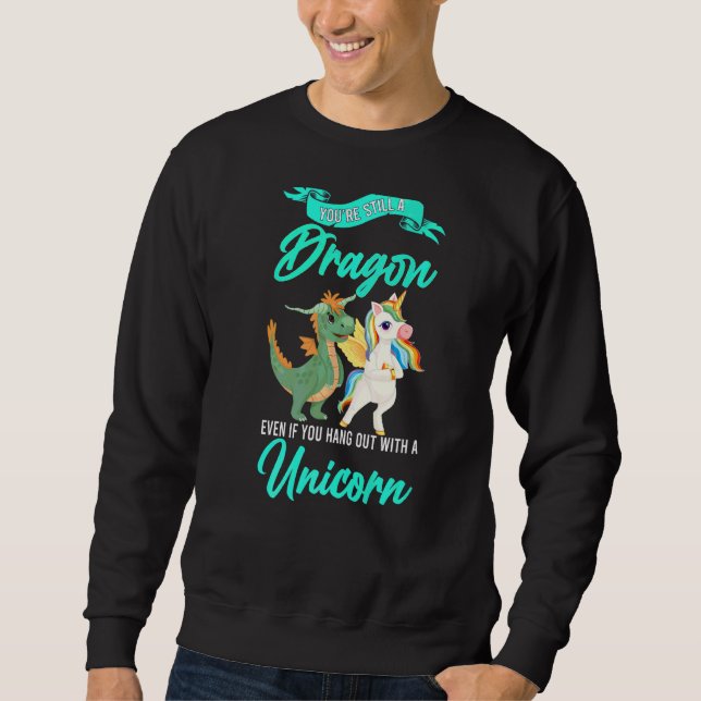Sudadera Sigues siendo un dragón incluso si unicornio (Anverso)