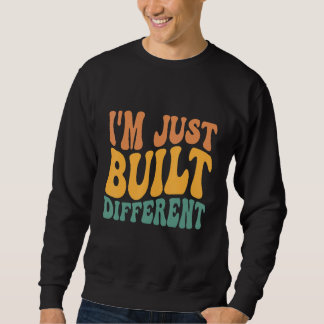 Sudadera Simplemente estoy construido diferente