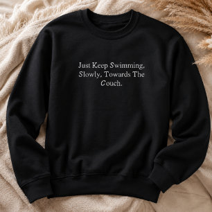 Sudadera Simplemente sigue nadando lentamente hacia el sofá