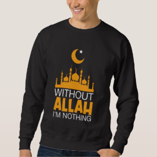 Sudadera Sin Alá no soy nada Eid Mubarak Ramadan Isla