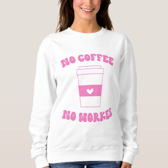 Sudadera Sin café sin trabajo Gracioso Retro Rosa (Anverso)