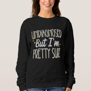 Sudadera Sin diagnosticar, pero estoy segura