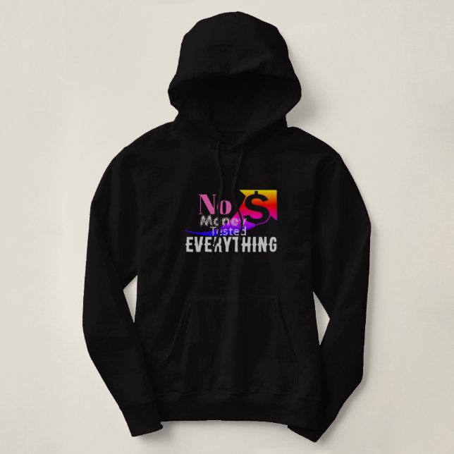 Sudadera Sin Dinero Probado Todo (Diseño del anverso)