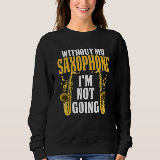 Sudadera Sin Mi Saxofón No Voy Músico  Saxofón
