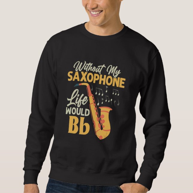 Sudadera Sin Mi Vida Saxofófona Bb Saxofonista (Anverso)