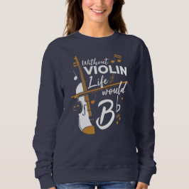 Sudadera Sin Violin La Vida Sería Una Novedad Violinista Pl