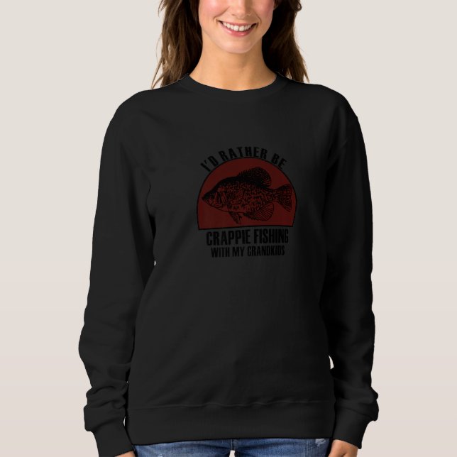Sudadera Sincere Rather Be W My Grandkids Crappie Fishing P (Anverso)