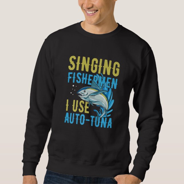 Sudadera Singing fishermen I use auto tuna Quote for a Tuna (Anverso)