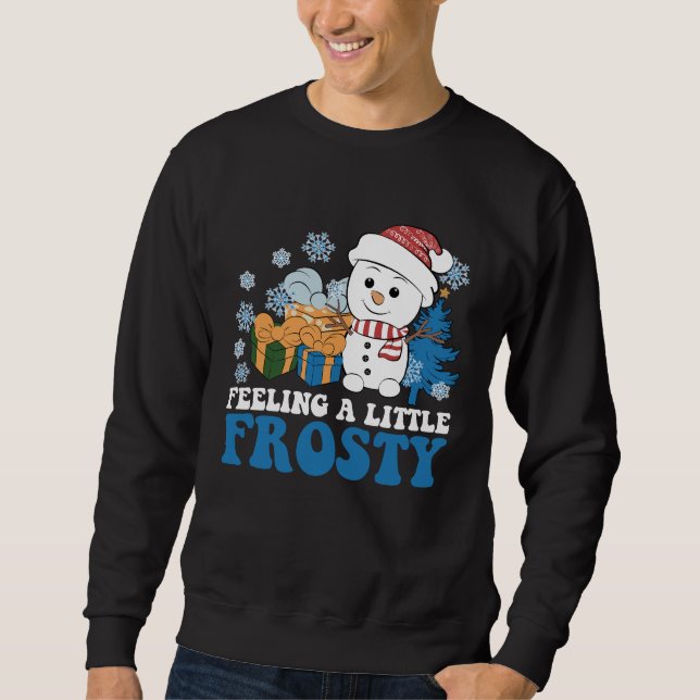 Sudadera Sintiendo un poco helado muñeco de nieve Navidad (Anverso)
