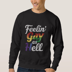 Sudadera Sintiéndose gay como el infierno Orgullo LGBT 