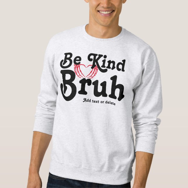 Sudadera Skeleton Heart Be Kind Bruh Anti Bullying Kindness (Anverso)