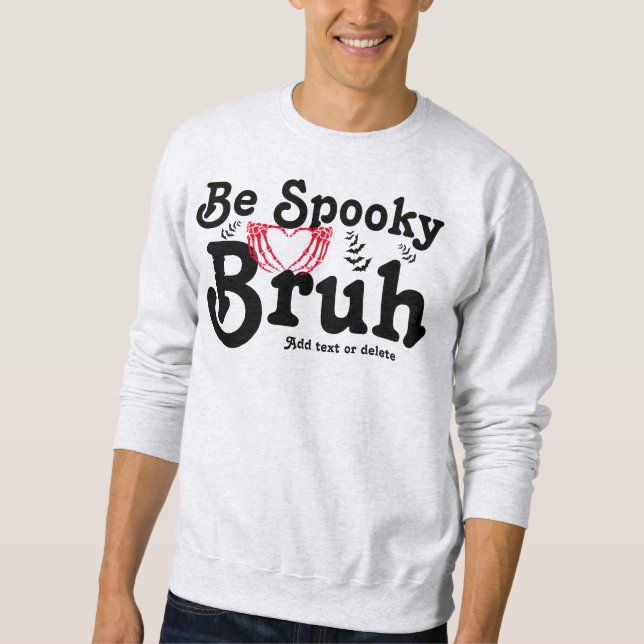Sudadera Skeleton Heart Be Spooky Bruh Funny Halloween Meme (Anverso)