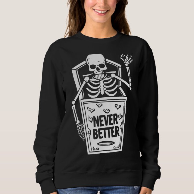 Sudadera Skeleton Nunca Mejor En El Hallowee De Coffin (Anverso)