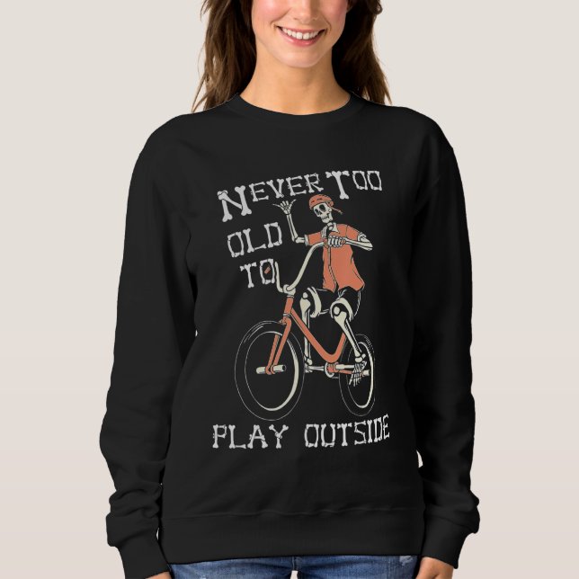 Sudadera Skeleton Riding Bicycle Never Too Old to Play Outs (Anverso)