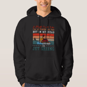 Sudadera Ski Jet I may Look Jet Skip Water Sport Jetski