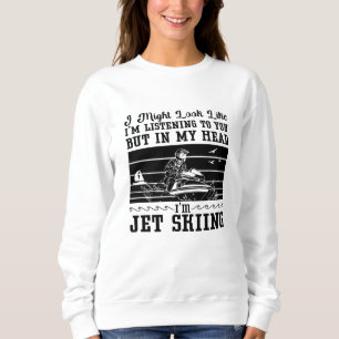 Sudadera Ski Jet I may Look Water Sport Jetski Jet Skip