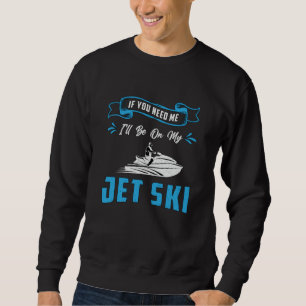 Sudadera Ski Jet Si Me Necesitas Agua De Esquí Acuático Jet