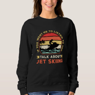 Sudadera Ski Jet Ski Talk About Jet Skip Water Sports Jetsk