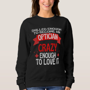 Sudadera Skilled Enough To Become A Optician