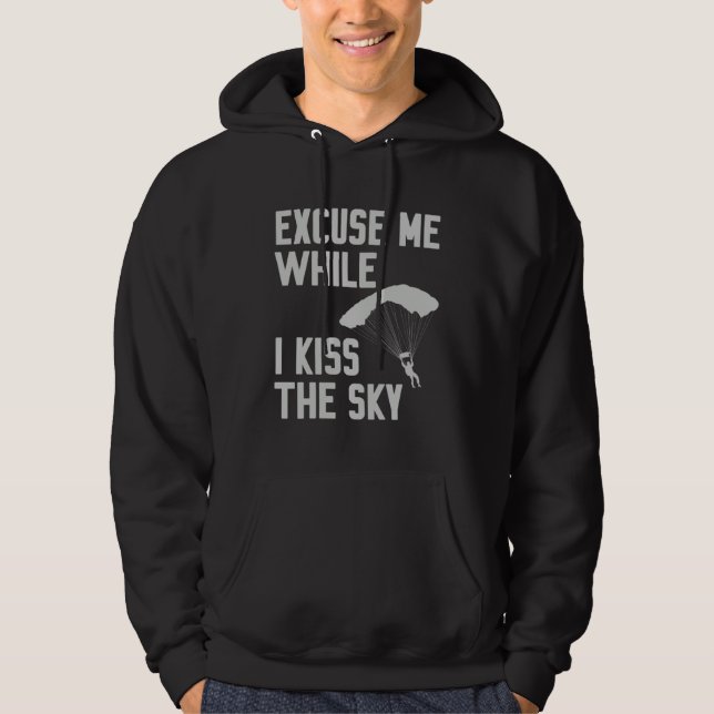 Sudadera Sky Diving Skydiver Excuse While I Kiss Sky (Anverso)