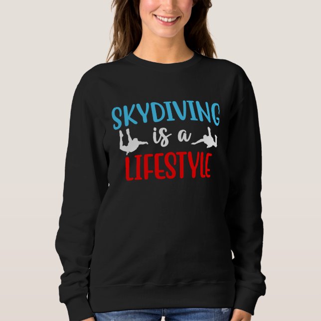 Sudadera Skydiving Is A Lifestyle Skydive Parachute Skydive (Anverso)