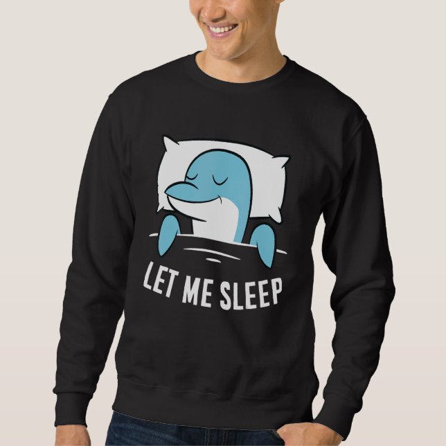 Sudadera Sleeping Dolphin Let Me Sleep Cute Napping Dolphin (Anverso)