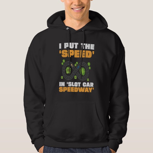Sudadera Slot Car Racing I Put The Speed In Slot Car Speedw (Anverso)