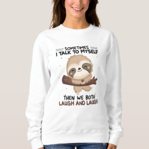 Sudadera Sloth A Veces Hablo Con Mí Misma Shirt Sloth Lover