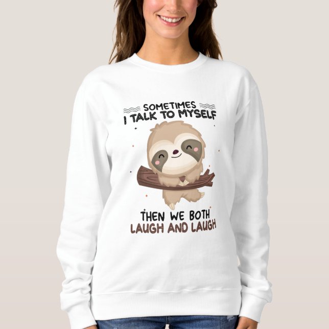 Sudadera Sloth A Veces Hablo Con Mí Misma Shirt Sloth Lover (Anverso)