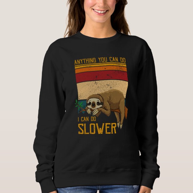 Sudadera Sloth Anything You Can Do I Can Do Slower Lazy Per (Anverso)
