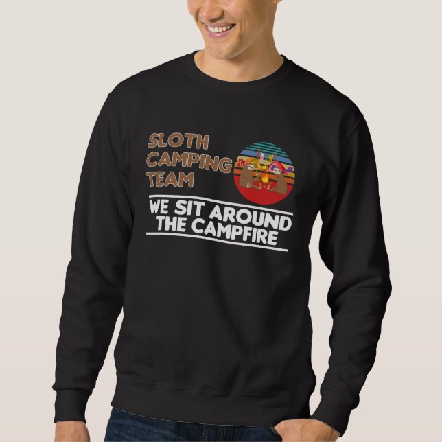 Sudadera Sloth Camping Team We Sit Around The Campfire Camp (Anverso)