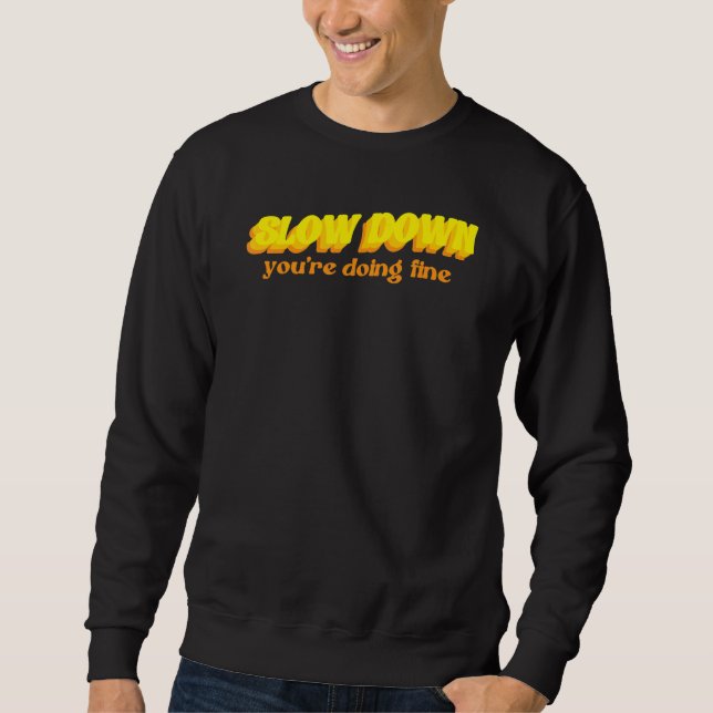 Sudadera Slow down you're doing fine quote   (Anverso)