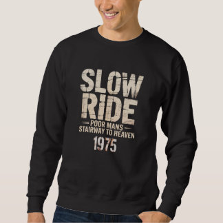 SUDADERA " SLOW RIDE . POOR MAN'S STAIRWAY TO HEAVEN "