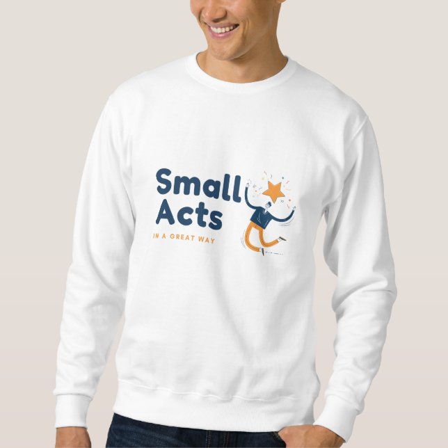 Sudadera Small Acts in A Great Way (Anverso)