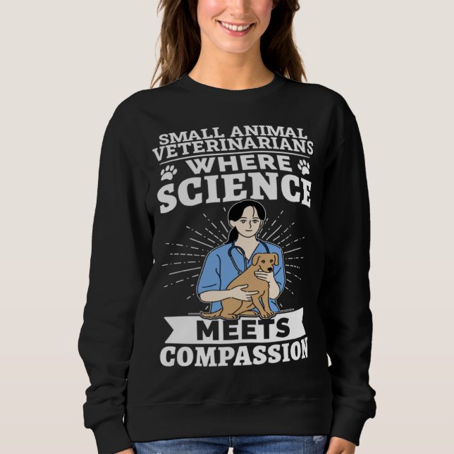 Sudadera Small Animal Veterinarians Where Science Meets Com (Anverso)