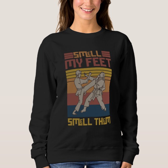 Sudadera Smell My Feet Smell Them Karate Martial Designs (Anverso)