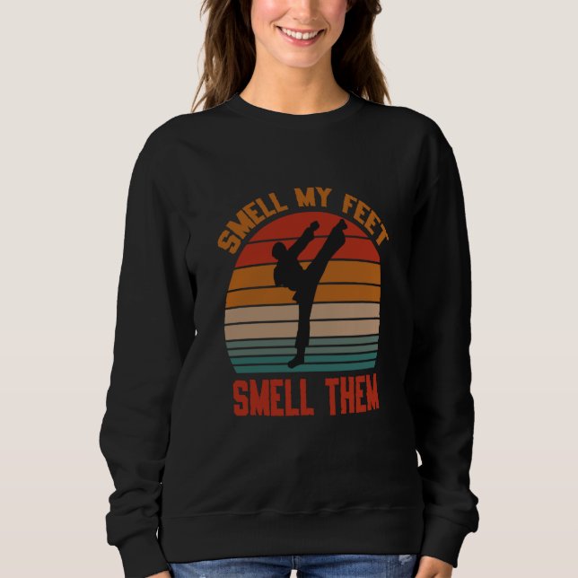 Sudadera Smell My Feet Smell Them Karate Martial Designs  7 (Anverso)