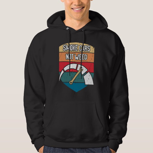 Sudadera Smoke Cars Not Weed Mechanic Motivational Quote Ca (Anverso)