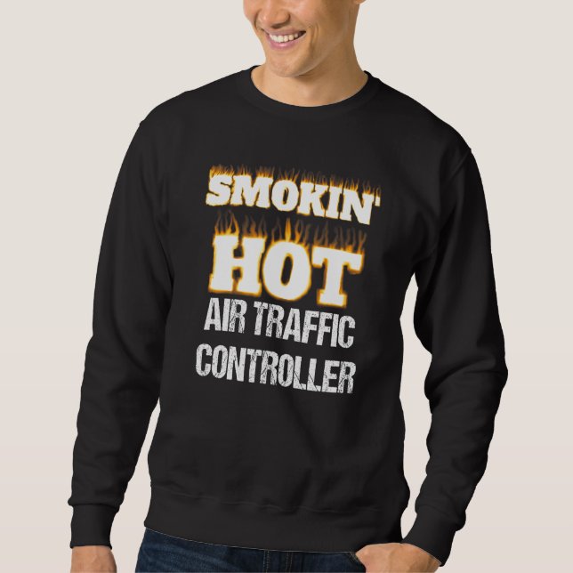 Sudadera Smokin' Hot Air Traffic Controller Career Pride   (Anverso)