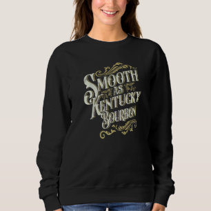 Sudadera Smooth As Kentucky Bourbon Drinker Kentucky Bourbo
